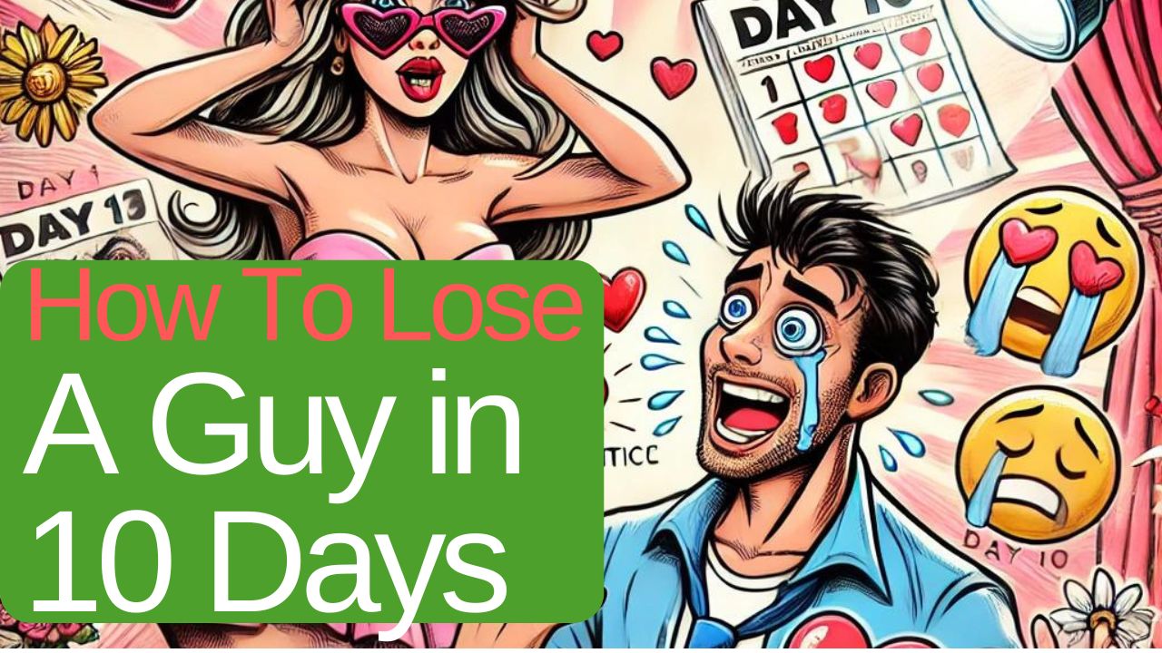 How To Lose A Guy In 10 Days