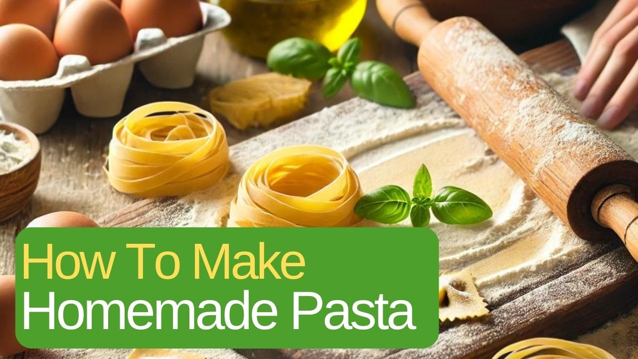 How To Make Homemade Pasta