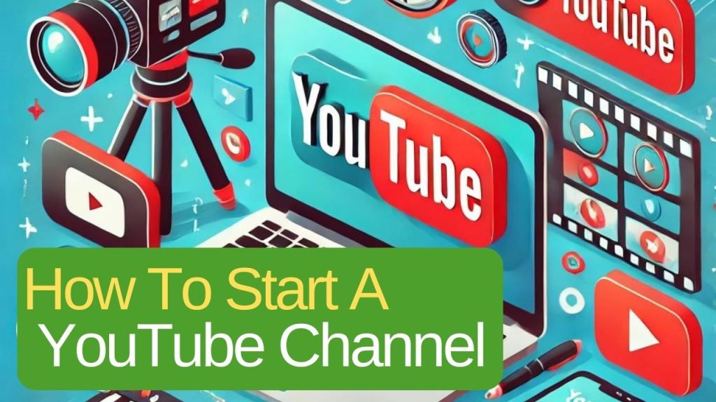 How To Start A YouTube Channel