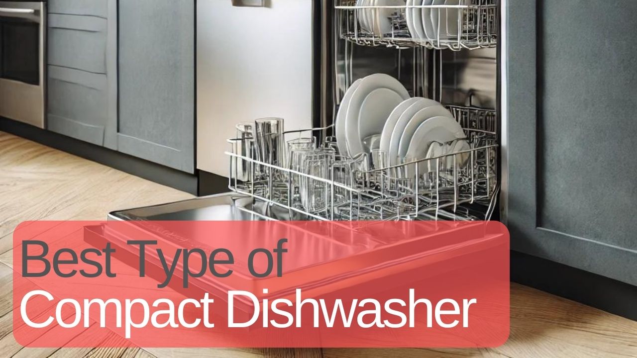 Best Type of Compact Dishwasher