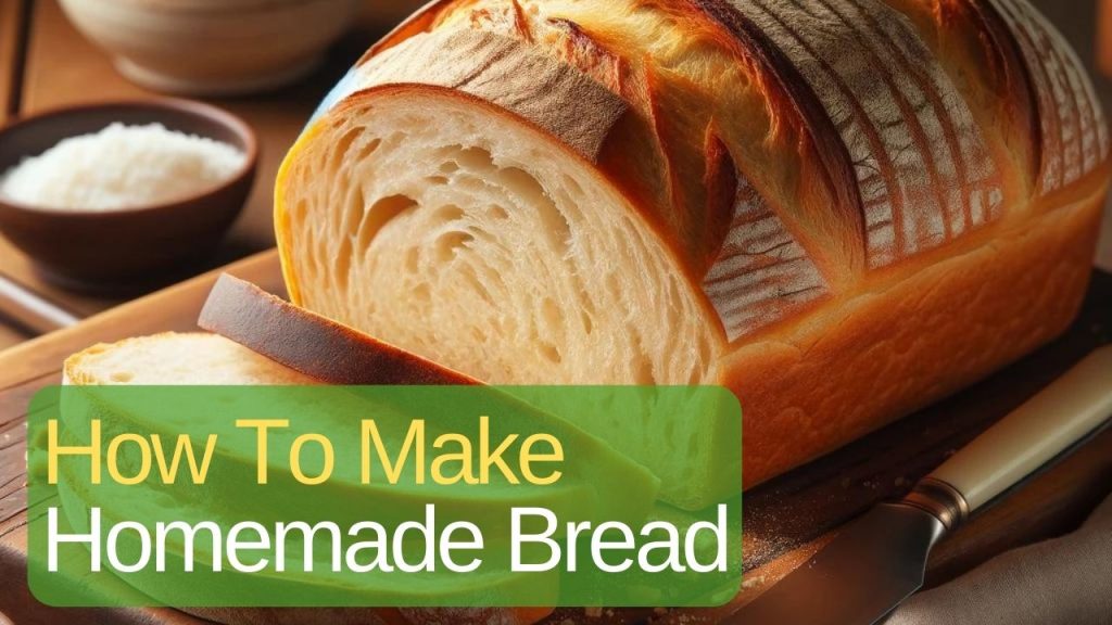 How To Make Homemade Bread