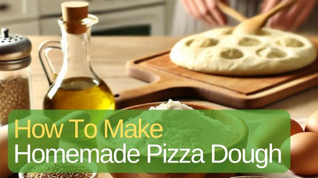 How To Make Homemade Pizza Dough