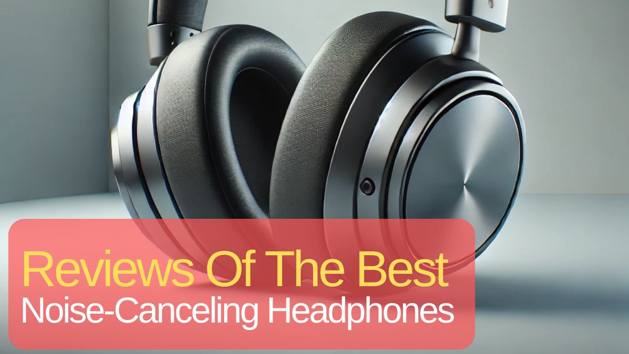 Best Noise-Canceling Headphones